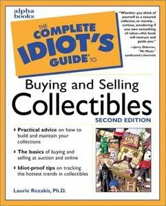 The Complete Idiot's Guide to Buying and Selling Collectibles, 2 Ed.