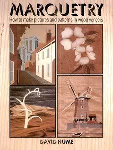 Marquetry: How to Make Pictures and Patterns in Wood Veneers