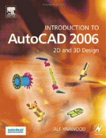 Introduction to AutoCAD 2006: 2D and 3D Design by Alf Yarwood