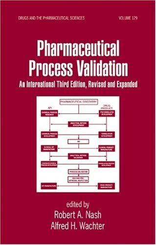 Pharmaceutical Process Validation: An International Third Edition