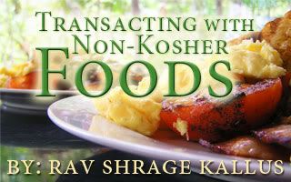 Feature Audio: Transacting with Non-Kosher Foods by Rav Shrage Kallus