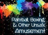 Paintballing, Boxing, & Other Unsafe Amusement