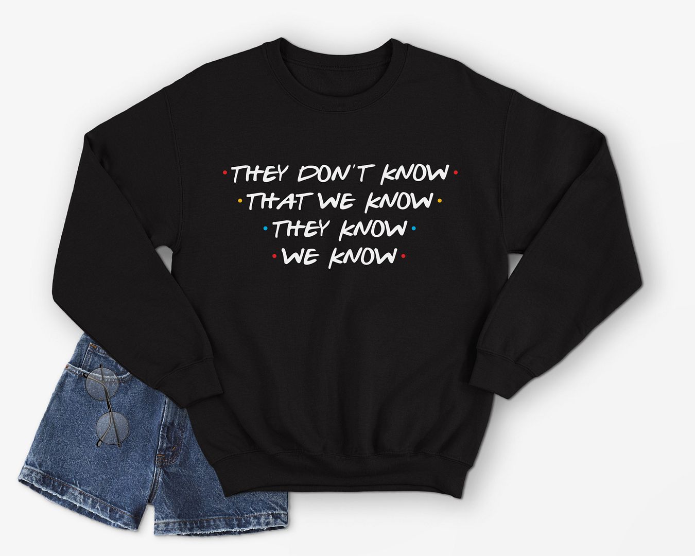 Friends They Don T Know That We Know Jumper Sweatshirt Funny Slogan 90 S Phoebe Ebay